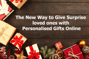 Surprise Loved Ones by a New Way to Give Personalised Gifts Online