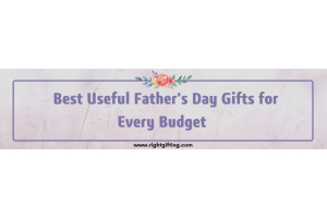 Best Useful Father's Day Gifts for Every Budget 