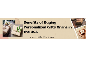List of Benefits of Buying Personalized Gifts Online in the USA
