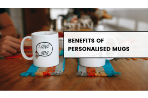 Benefits of Personalised Mugs