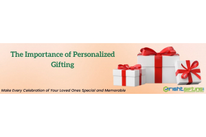 The importance of personalized gifts in making every celebration of your Loved Ones Special and Memorable