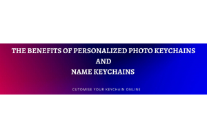 The Benefits Of Personalized Photo Keychains And Name Keychains