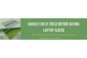 What You Need to Notice Before Buying Custom Laptop Sleeves Online?