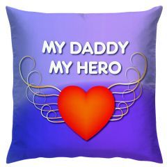 My Daddy My Hero Text Printed Customised Cushion for Fathers Day Gift