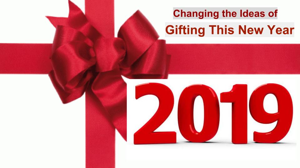 Changing the Ideas of Gifting This New Year