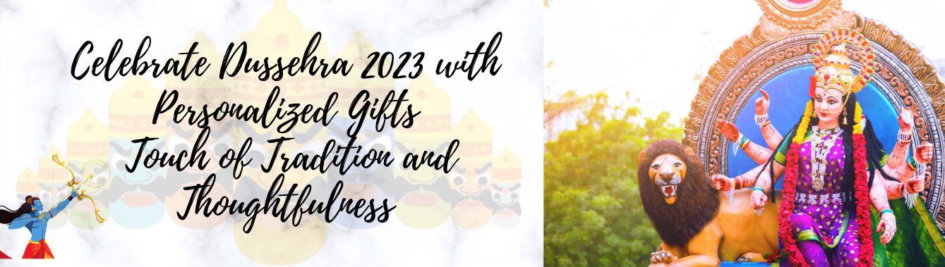 Celebrate Dussehra 2023 with Personalized Gifts: A Touch of Tradition and Thoughtfulness