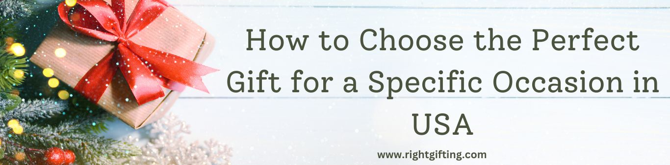 How to Choose the Perfect Gift for a Specific Occasion in the USA - A Guide