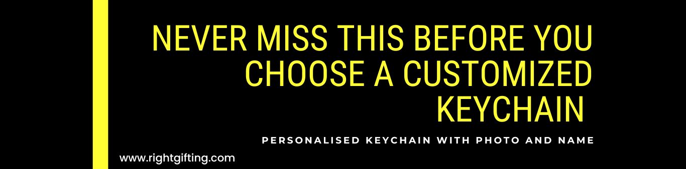 Never Miss This Before You choose A Customized/Personalized keychain