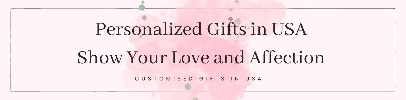 Personalized Gifts in USA | Show Your Love and Affection Today