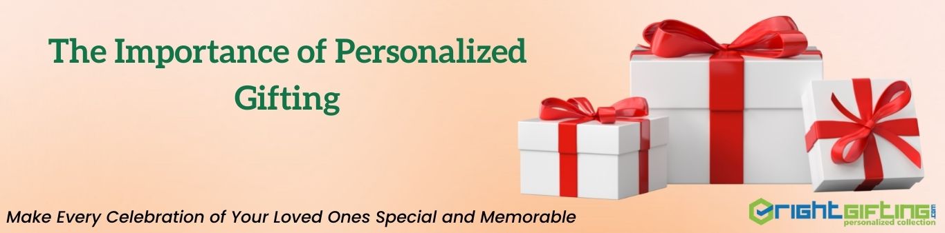 The Importance of Personalized Gifts: Why They Matter