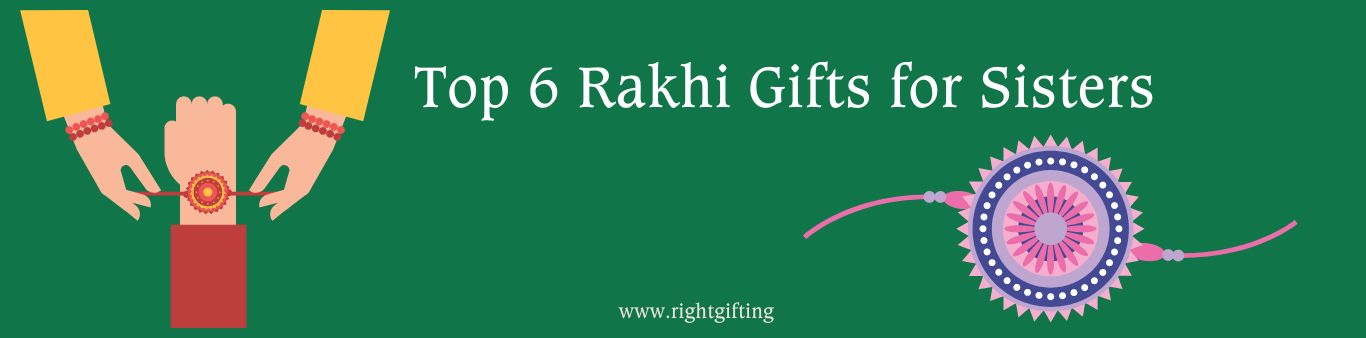 Top 6 Rakhi Gifts for Sisters Under Rs.500