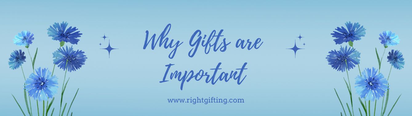Why Gifts Are Important: Unwrapping the Power of Thoughtful Gifting