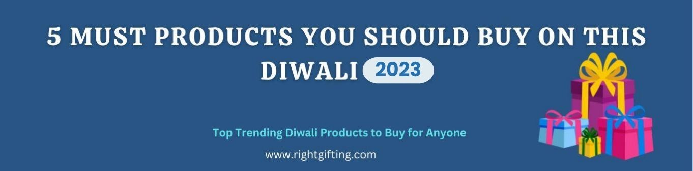 5 Must Products You Should Buy this Diwali 2023
