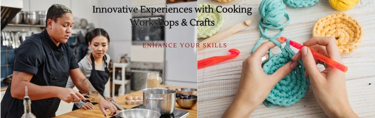Innovative Experiences with cooking & Crafts