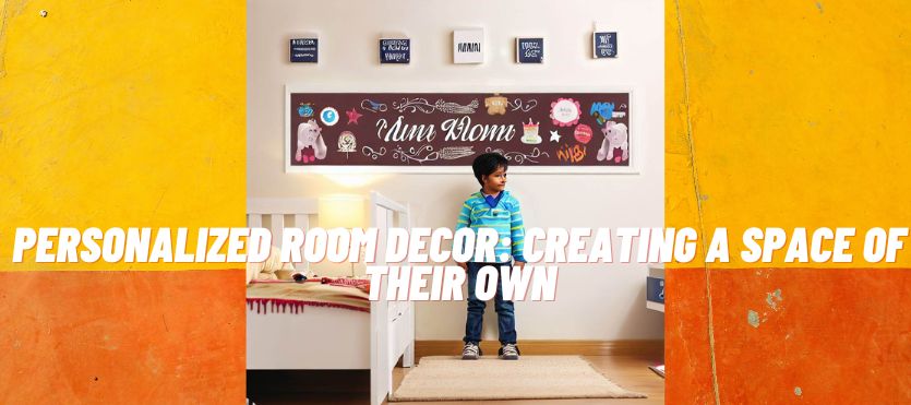 Personalized Room Decor: Creating a Space of Their Own