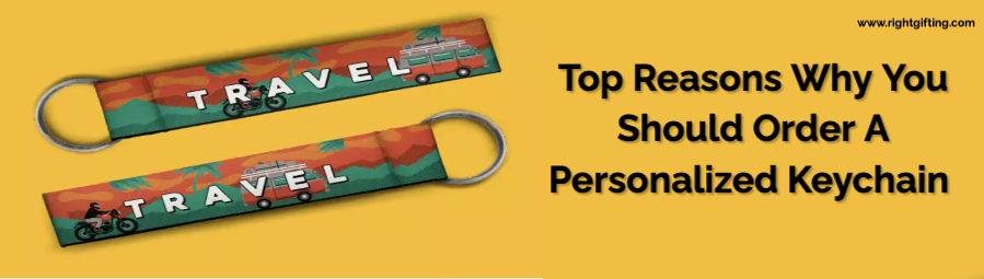 Top Reasons Why You Should Order A Personalized Keychain